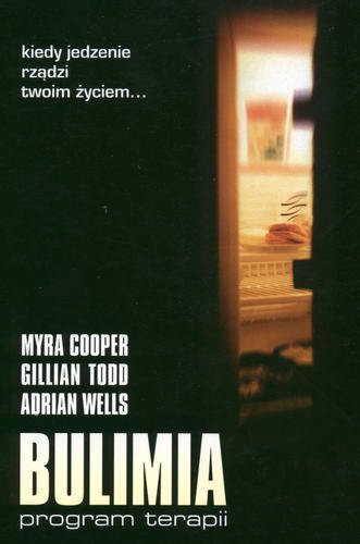Okładka książki Bulimia : program terapii / Myra Cooper ; Gillian Todd ; Adrian Wells ; tł. Monika Hartman.