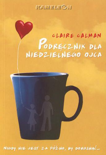 Okładka książki Podręcznik dla niedzielnego ojca / Claire Calman ; tł. Marta Witkowska.