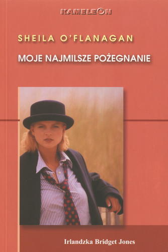 Okładka książki Moje najmilsze pożegnanie / Sheila O`Flanagan ; tł. Małgorzata Tyszowiecka.
