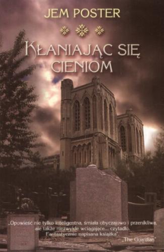 Okładka książki Kłaniając się cieniom / Jem Poster ; przełożyła [z angielskiego] Maria Zborowska.
