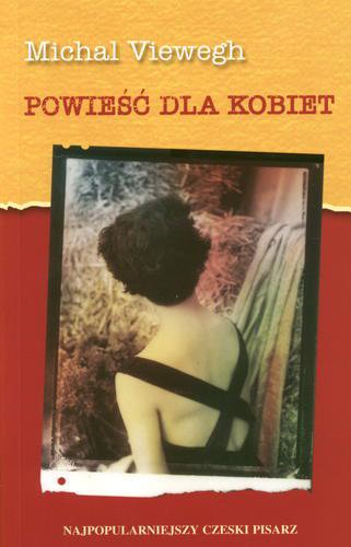 Okładka książki Powieść dla kobiet / Michal Viewegh ; tł. Julia Boratyńska.