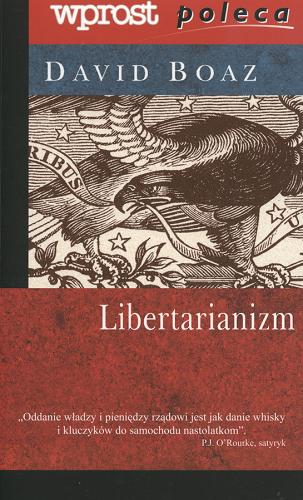 Okładka książki Libertarianizm / David Boaz ; tł. Dariusz Juruś.