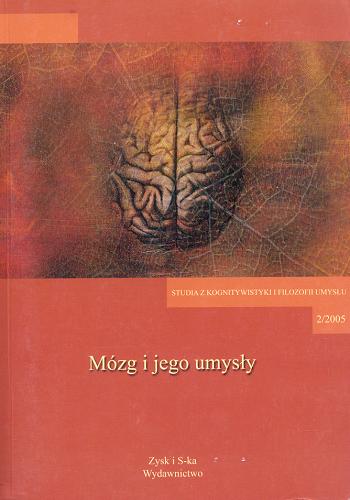 Okładka książki Mózg i jego umysł : Studia z kognitywistyki i filozofii umysłu / red. Wioletta Dziernowska ; red. Andrzej Klawiter.
