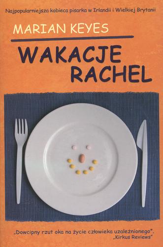 Okładka książki Wakacje Rachel / Marian Keyes ; tł. Małgorzata Hesko-Kołodzińska.