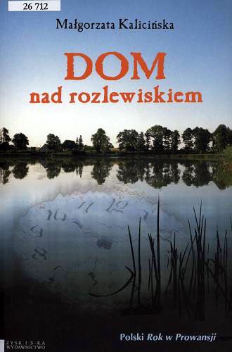 Okładka książki Dom nad rozlewiskiem / Małgorzata Kalicińska.