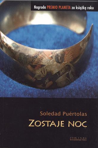 Okładka książki Zostaje noc / Soledad Puértolas ; przeł. Wojciech Charchalis.