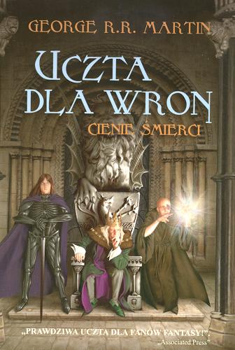 Okładka książki Uczta dla wron : Cienie śmierci / George R.R. Martin ; przeł. Michał Jakuszewski.