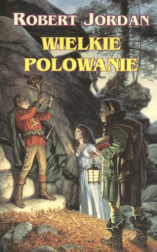 Okładka książki Wielkie polowanie / Robert Jordan ; przełożyła Katarzyna Karłowska.