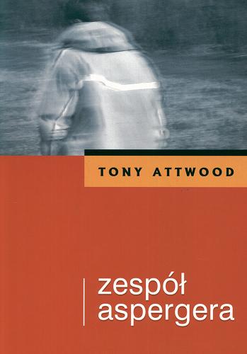 Okładka książki Zespół Aspergera / Tony Attwood ; przekł. Małgorzata Łamacz.