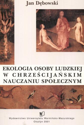 Okładka książki Ekologia osoby ludzkiej w chrześcijańskim nauczaniu społecznym / Jan Dębowski.