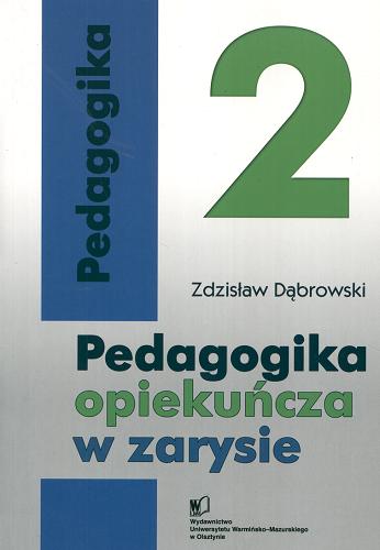 Okładka książki Pedagogika opiekuńcza w zarysie. 2 / Zdzisław Dąbrowski.