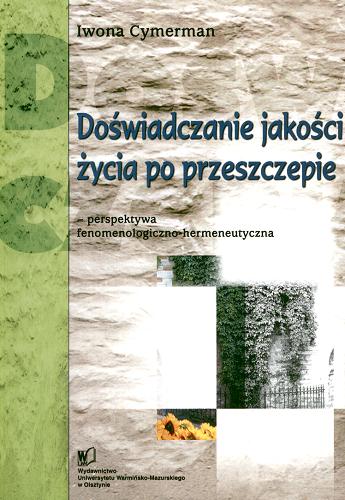 Okładka książki Doświadczanie jakości życia po przeszczepie : perspektywa fenomenologiczno-hermeneutyczna / Iwona Cymerman.