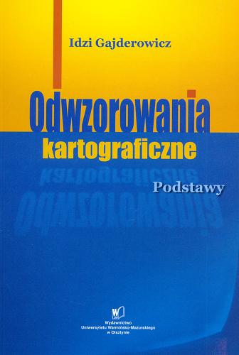 Okładka książki Odwzorowania kartograficzne :  podstawy / Idzi Gajderowicz.