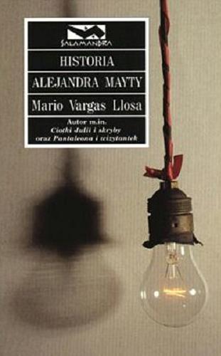 Okładka książki Historia Alejandra Mayty / Mario Vargas Llosa ; tł. Ewa Zaleska.