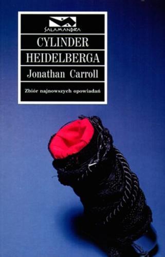 Okładka książki Cylinder Heidelberga / Jonathan Carroll ; przełożył Jacek Wietecki.