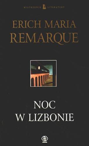 Okładka książki Noc w Lizbonie / Erich Maria Remarque ; tł. Ryszard Wojnakowski.
