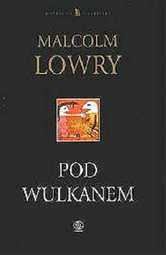 Okładka książki Pod wulkanem / Malcolm Lowry ; tł. Ludmiła Marjańska ; tł. Krystyna Tarnowska.