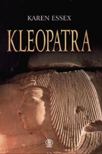 Okładka książki Kleopatra / Karen Essex ; przekład Bogumiła Malarecka.