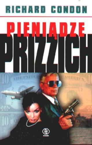 Okładka książki Pieniądze Prizzich / Richard Condon ; przełożył Maciej Szymański.