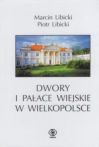 Okładka książki  Dwory i pałace wiejskie w Wielkopolsce  1