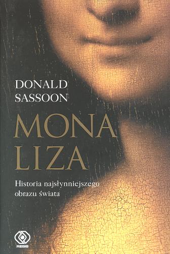 Okładka książki Mona Liza / Donald Sassoon ; tł. Janusz Margański.