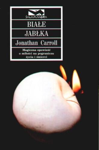 Okładka książki Białe jabłka / Jonathan Carroll ; przełożył Jacek Wietecki.