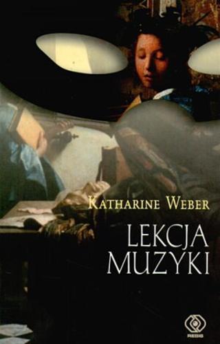 Okładka książki Lekcja muzyki / Katharine Weber ; przekł. [z ang.] Klaudia Michalak-Palarz.