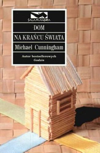 Okładka książki Dom na krańcu świata / Michael Cunningham ; przeł. Maja Charkiewicz.