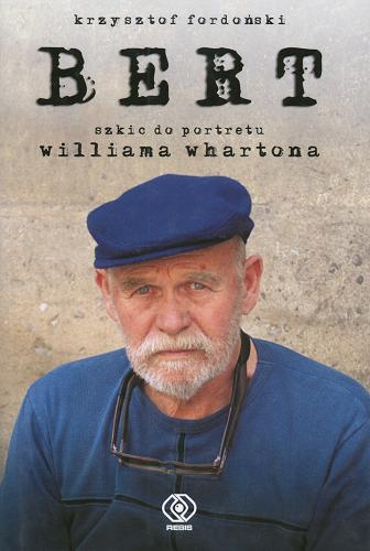 Okładka książki Bert : szkic do portretu Williama Whartona / Krzysztof Fordoński.