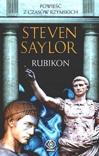 Okładka książki Roma sub rosa: powieść z czasów rzymskich 6 Rubikon / Steven Saylor ; tł. Janusz Szczepański.