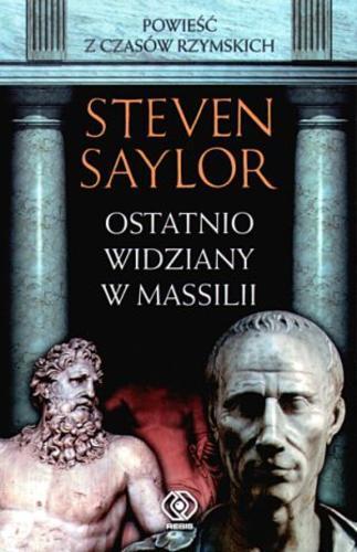 Okładka książki Ostatnio widziany w Massilii / Steven Saylor ; przekład Janusz Szczepański.