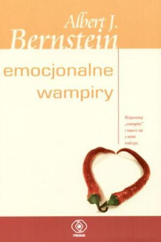 Okładka książki Emocjonalne wampiry / Albert J. Bernstein ; tł. Jolanta Kubiak.