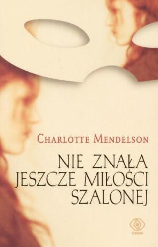 Okładka książki Nie znała jeszcze miłości szalonej / Charlotte Mendelson ; tł. Katarzyna Karłowska.