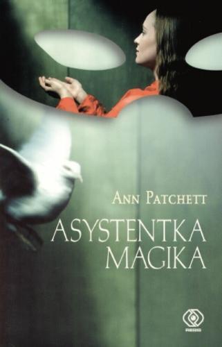 Okładka książki Asystentka magika /  Ann Patchett ; przekł. Konrad Majchrzak.