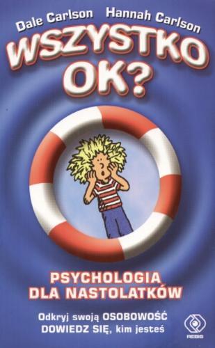 Okładka książki Wszystko OK? : psychologia dla nastolatków / Dale Carlson, Hannah Carlson ; przełożyła Bożena Jóźwiak.