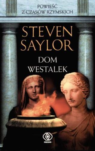 Okładka książki Dom westalek / Steven Saylor ; przekład Janusz Szczepański.
