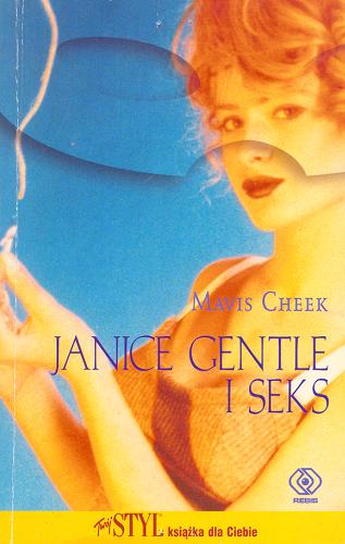 Okładka książki Janice Gentle i seks / Mavis Cheek ; przekł. Katarzyna Karłowska.