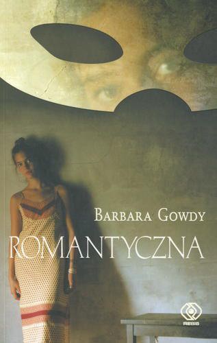 Okładka książki Romantyczna / Barbara Gowdy ; przekł. [z ang.] Maja Charkiewicz.