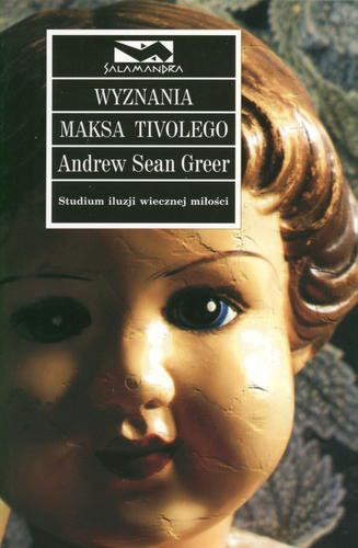 Okładka książki Wyznania Maksa Tivolego / Andrew Sean Greer ; przeł. [z ang.] Maciej Szymański.