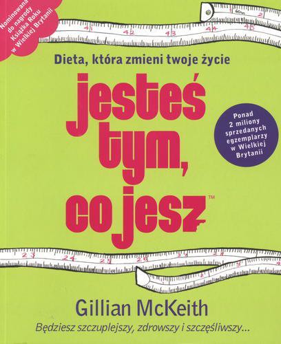 Okładka książki Jesteś tym, co jesz :dieta, która zmieni twoje życie / Gillian McKeith ; tł. Tomasz Norbert.