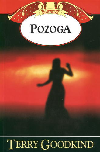 Okładka książki Pożoga / Terry Goodkind ; przełożyła Lucyna Targosz.