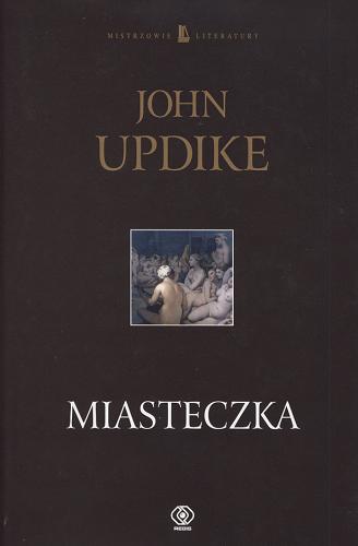 Okładka książki Miasteczka / John Updike ; przeł. [z ang.] Wojsław Brydak.