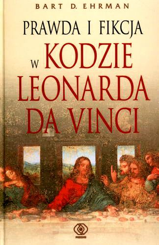 Okładka książki Prawda i fikcja w Kodzie Leonarda da Vinci / Bart D. Ehrman ; przekład Norbert Radomski.