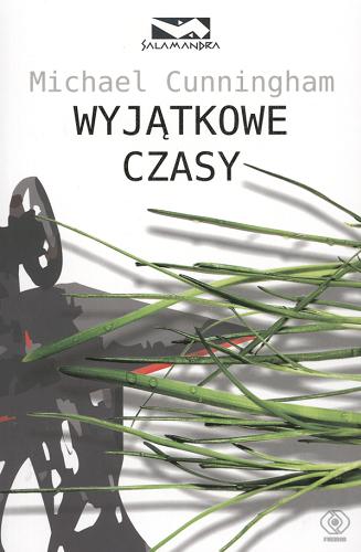 Okładka książki Wyjątkowe czasy / Michael Cunningham ; tł. Maja Charkiewicz ; tł. Anna Kamińska.