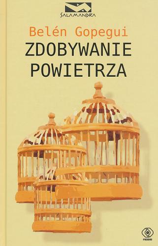 Okładka książki Zdobywanie powietrza / Belen Gopegui ; przeł. [z hisz.] Wojciech Charchalis.