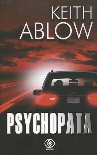 Okładka książki Psychopata / Keith Ablow ; przeł. Mariusz Ferek.