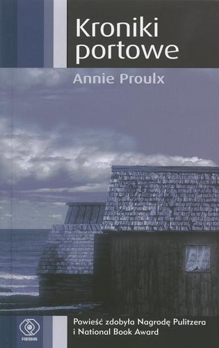 Okładka książki Kroniki portowe / E. Annie Proulx ; tł. Paweł Kruk.