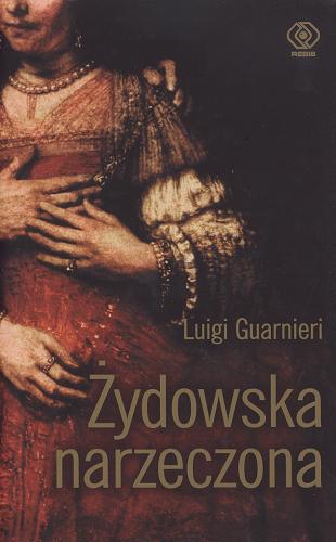 Okładka książki Żydowska narzeczona / Luigi Guarnieri ; tł. Lucyna Rodziewicz.