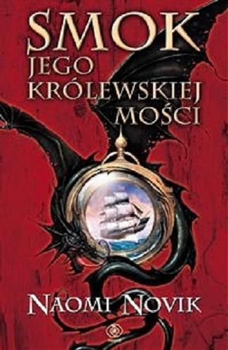 Okładka książki Smok jego królewskiej mości / Naomi Novik ; przeł. Paweł Kruk.