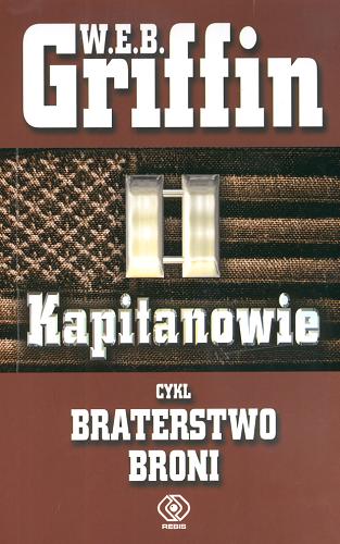 Okładka książki Braterstwo broni T. 2 Kapitanowie / W.E.B. Griffin [pseud.] ; przekł. Leszek Erenfeicht.